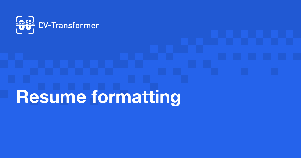 Resume formatting | CV-Transformer